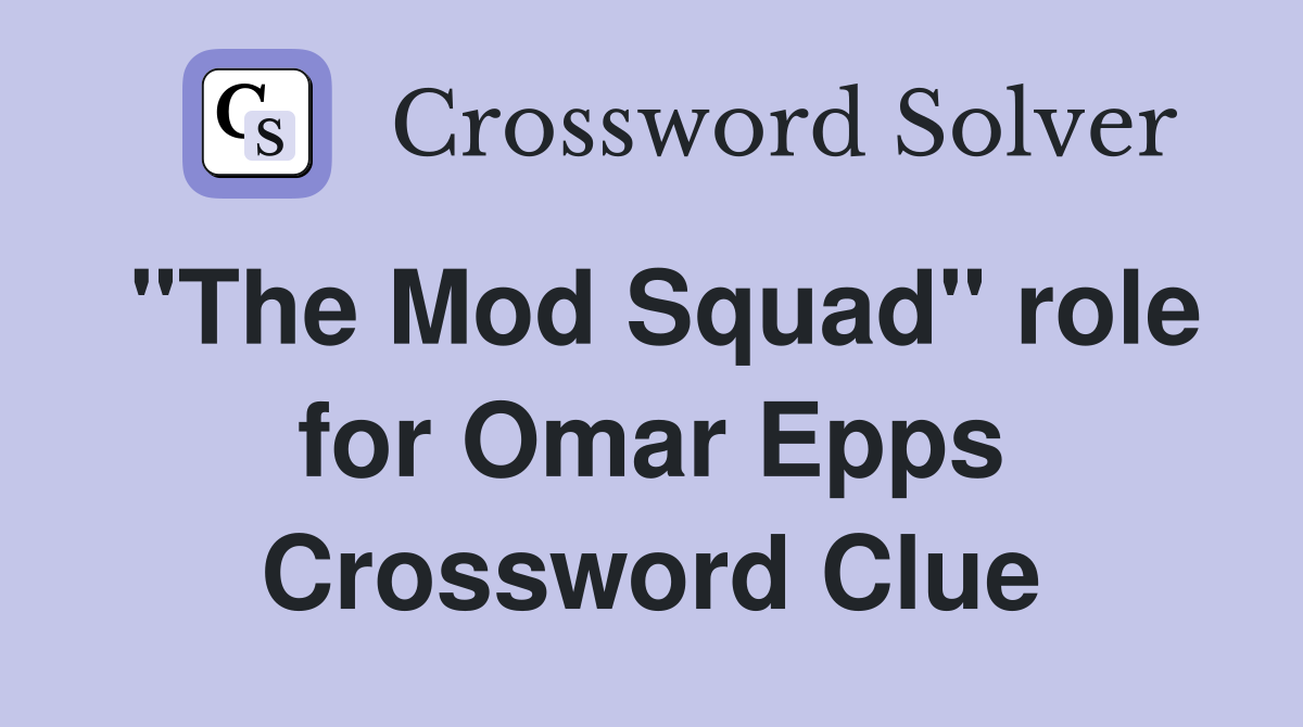 "The Mod Squad" role for Omar Epps Crossword Clue