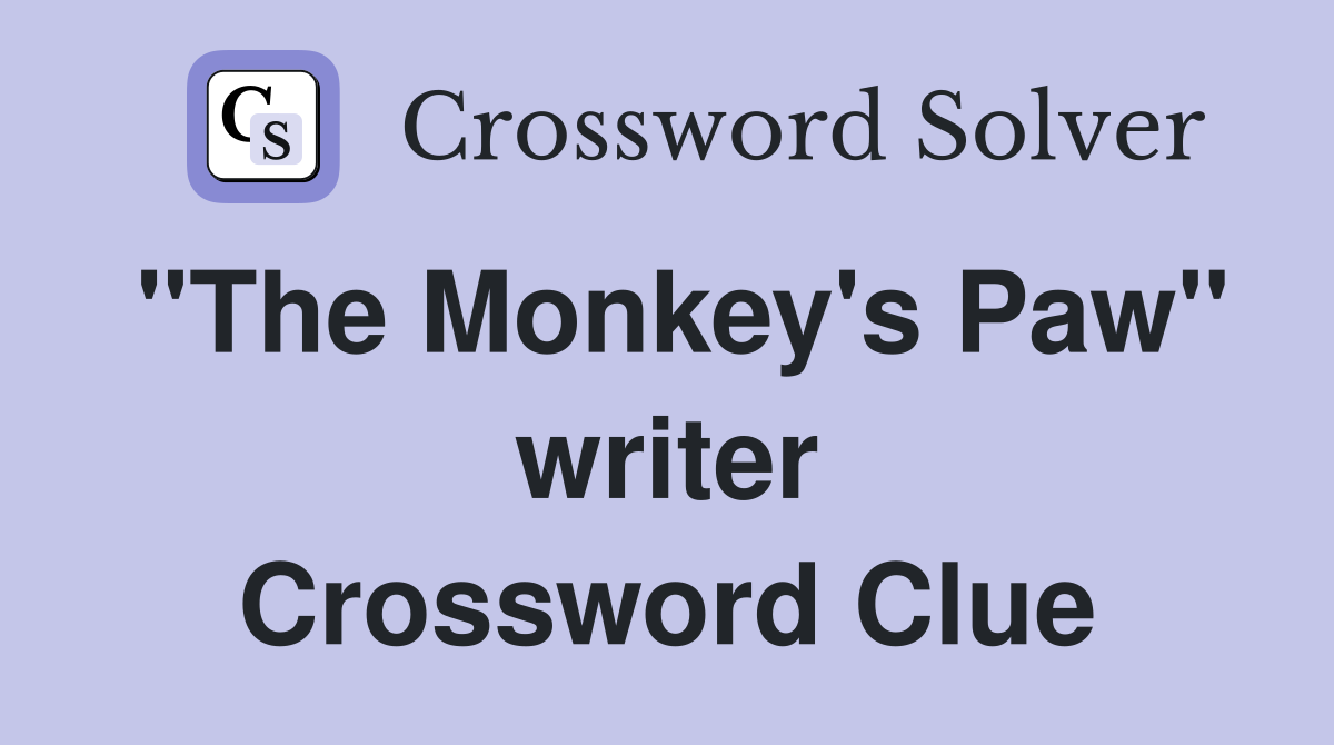 "The Monkey's Paw" writer Crossword Clue