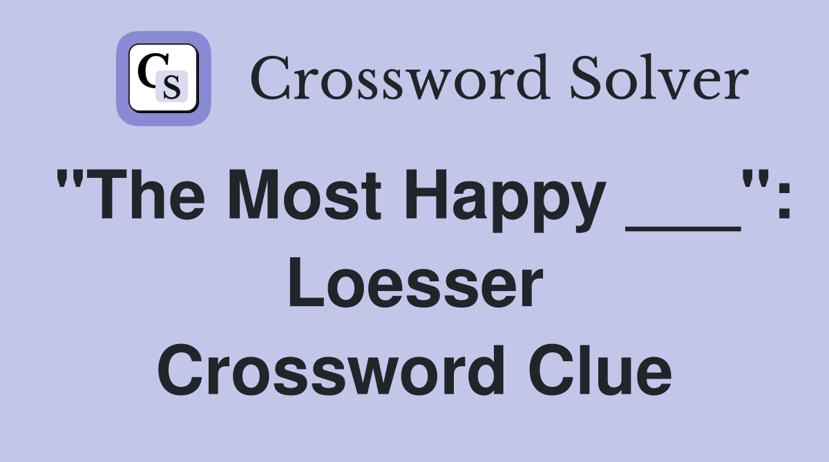 "The Most Happy ___": Loesser Crossword Clue