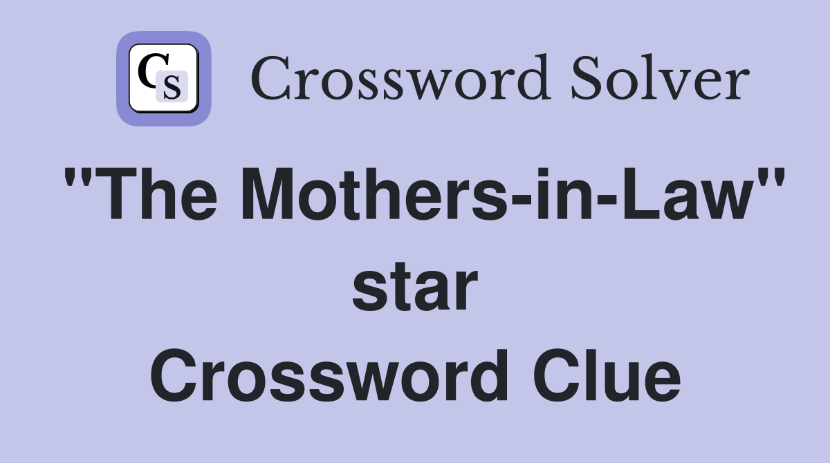 "The Mothers-in-Law" star Crossword Clue