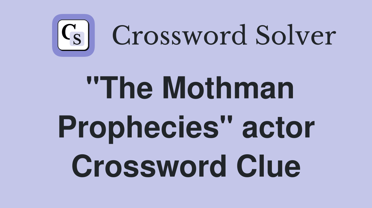 "The Mothman Prophecies" actor Crossword Clue