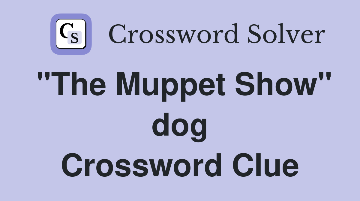 "The Muppet Show" dog Crossword Clue