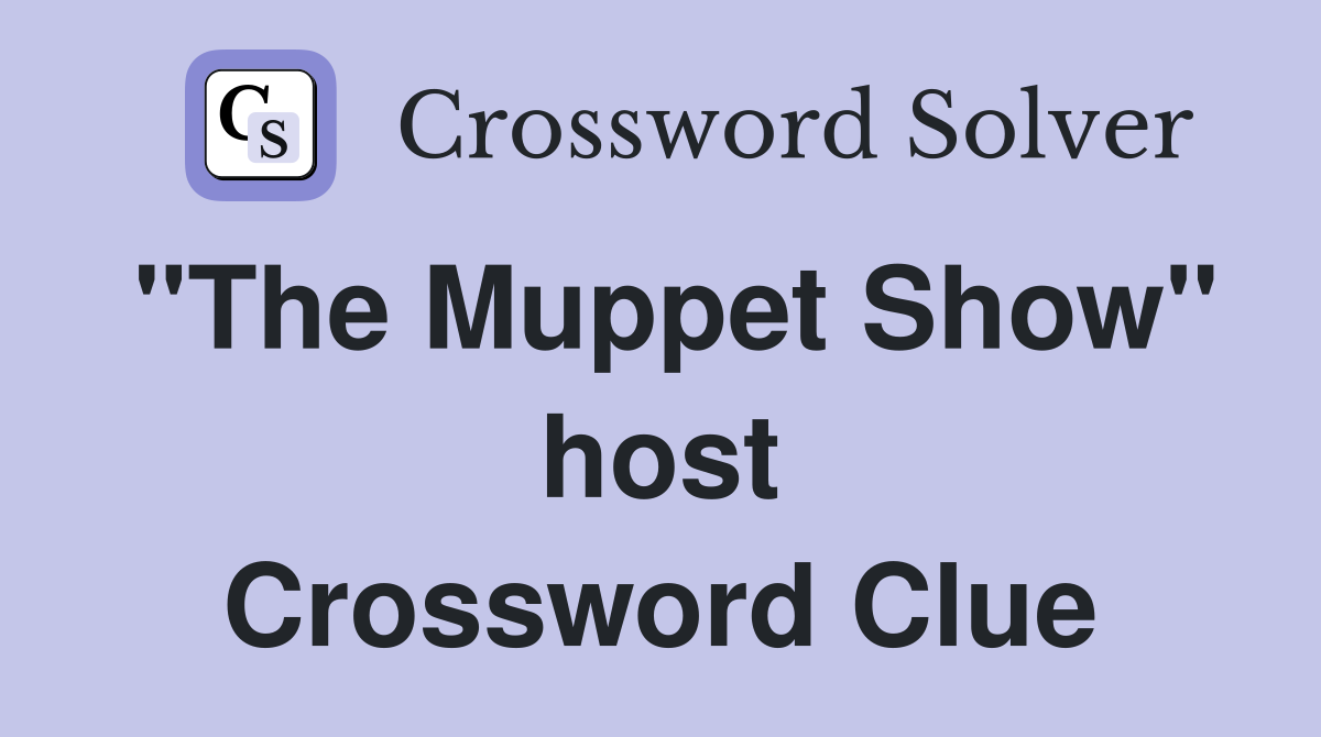 "The Muppet Show" host Crossword Clue