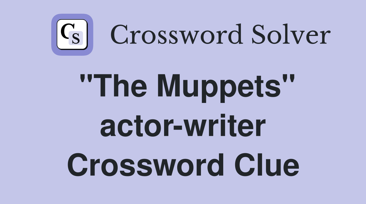 "The Muppets" actor-writer Crossword Clue