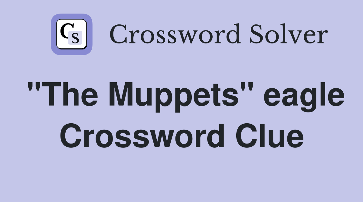 "The Muppets" eagle Crossword Clue