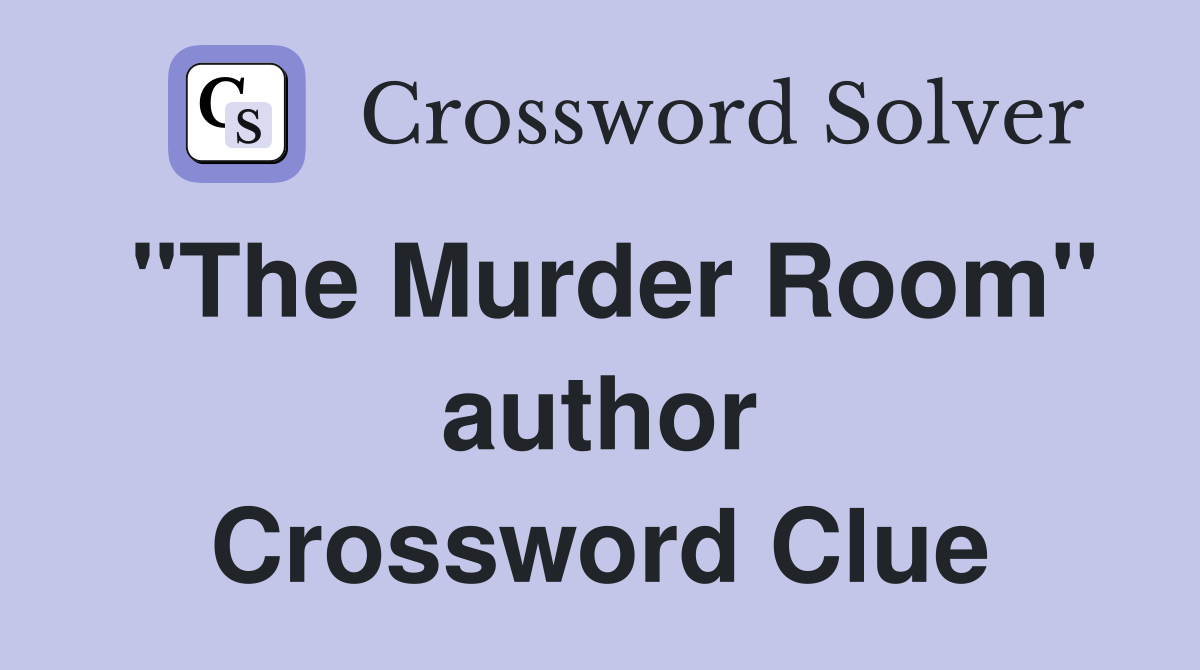 "The Murder Room" author Crossword Clue
