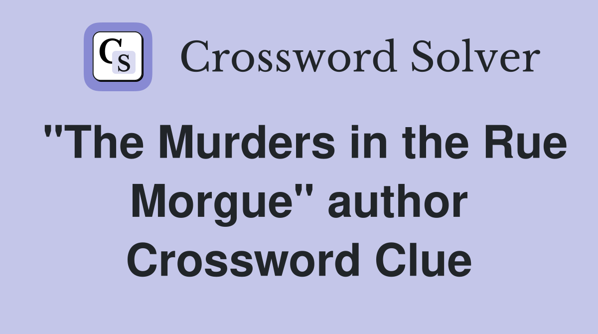 "The Murders in the Rue Morgue" author Crossword Clue