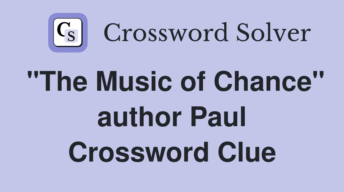 "The Music of Chance" author Paul Crossword Clue