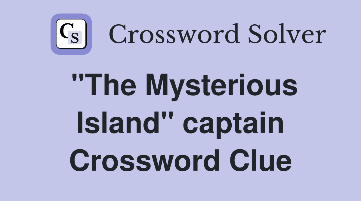 "The Mysterious Island" captain Crossword Clue