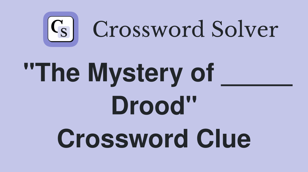 "The Mystery of _____ Drood" Crossword Clue