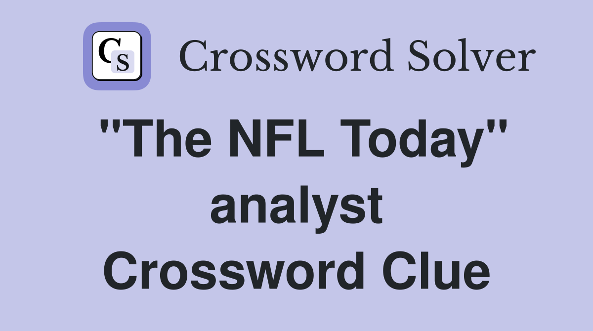 "The NFL Today" analyst Crossword Clue