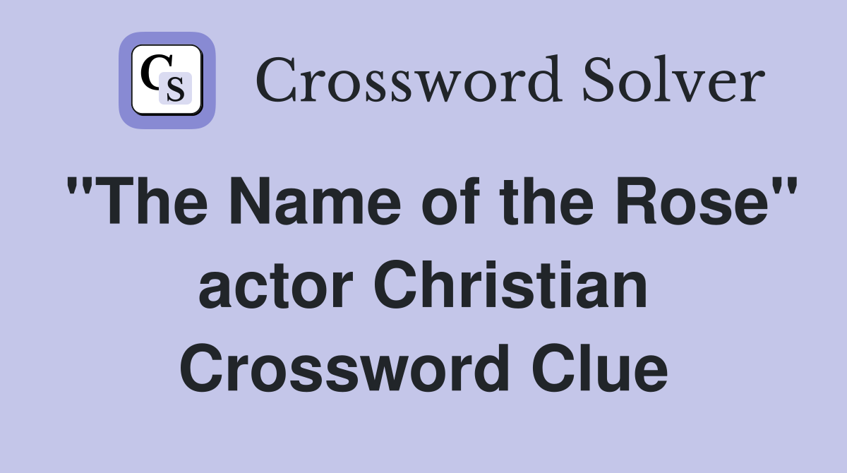 "The Name of the Rose" actor Christian Crossword Clue