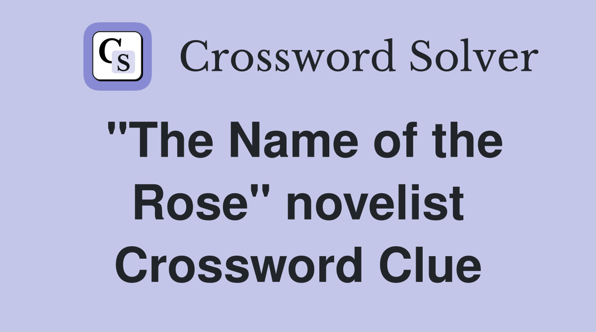 "The Name of the Rose" novelist Crossword Clue
