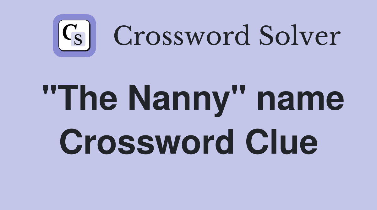 "The Nanny" name Crossword Clue