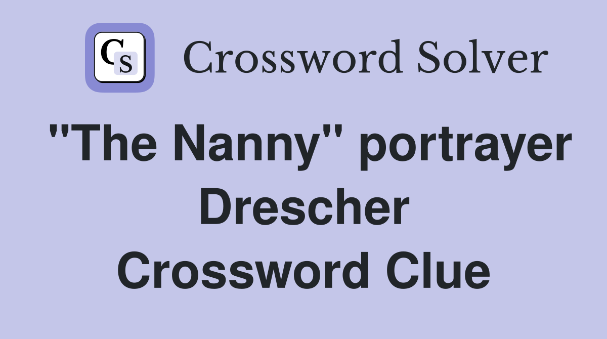 "The Nanny" portrayer Drescher Crossword Clue