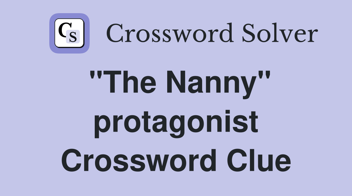 "The Nanny" protagonist Crossword Clue