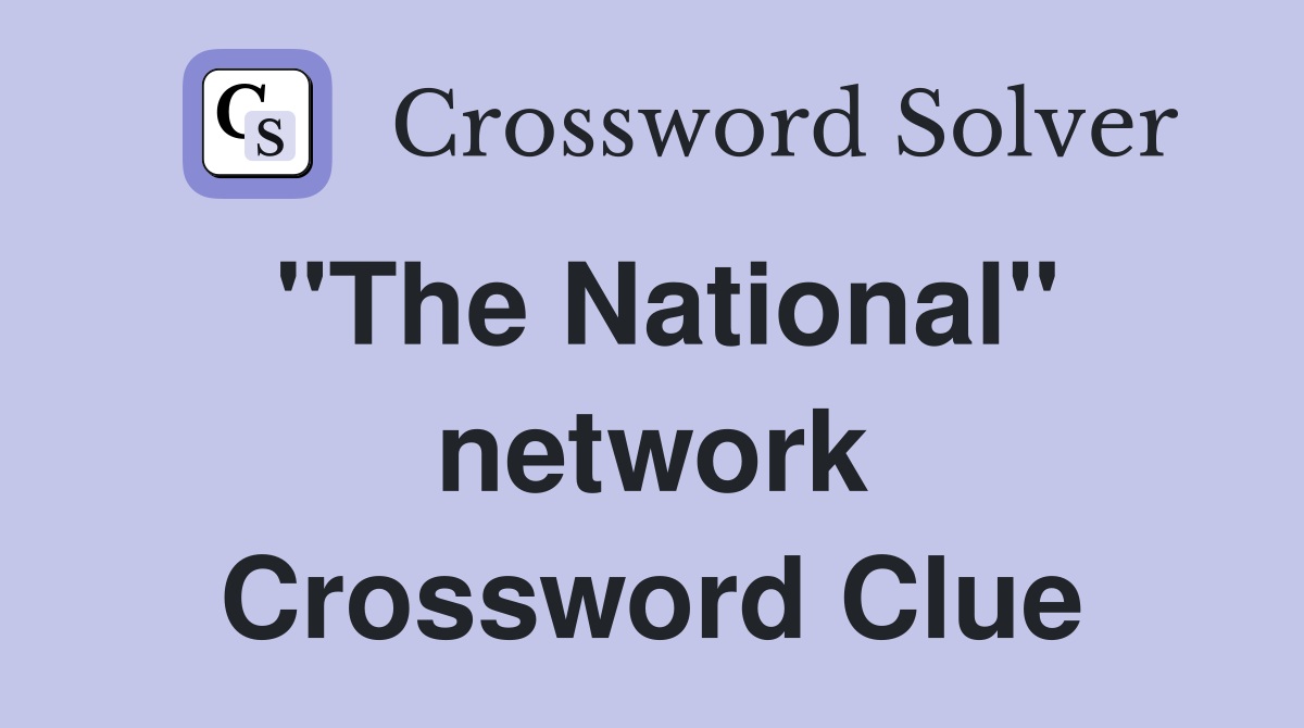 "The National" network Crossword Clue