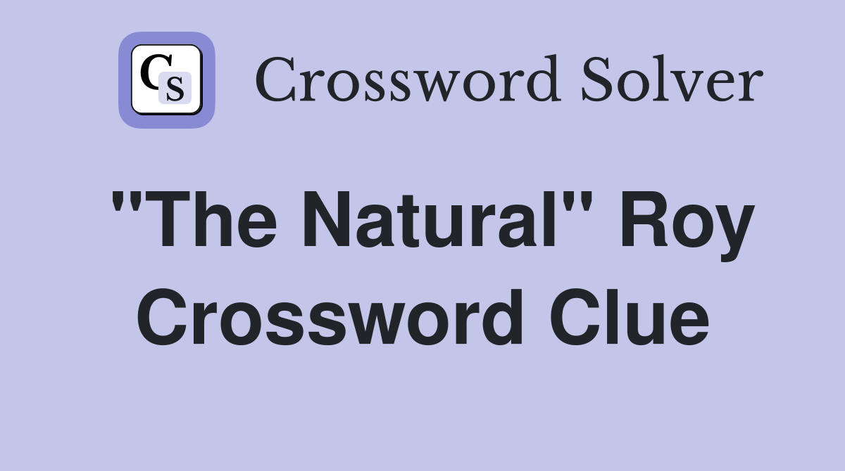"The Natural" Roy Crossword Clue