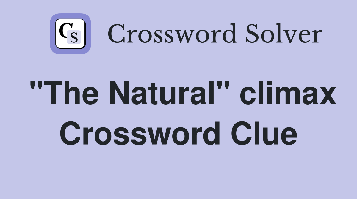 "The Natural" climax Crossword Clue