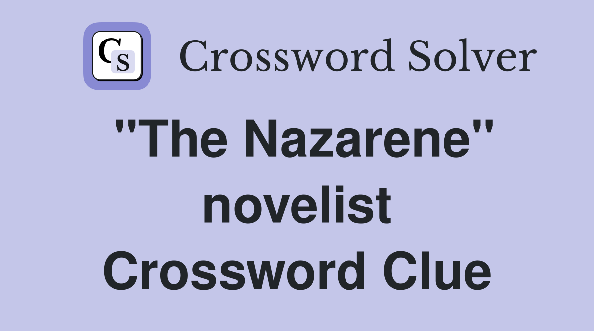 "The Nazarene" novelist Crossword Clue