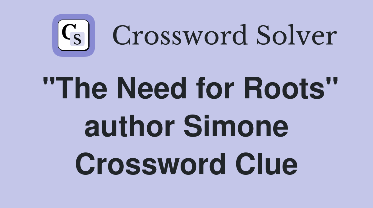 "The Need for Roots" author Simone Crossword Clue