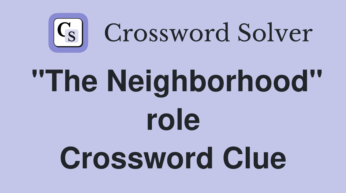 "The Neighborhood" role Crossword Clue