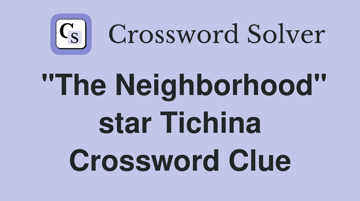 "The Neighborhood" star Tichina Crossword Clue
