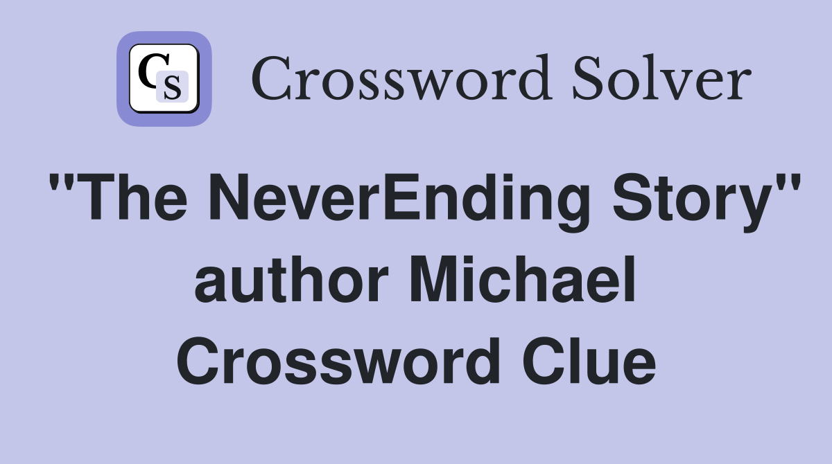 "The NeverEnding Story" author Michael Crossword Clue