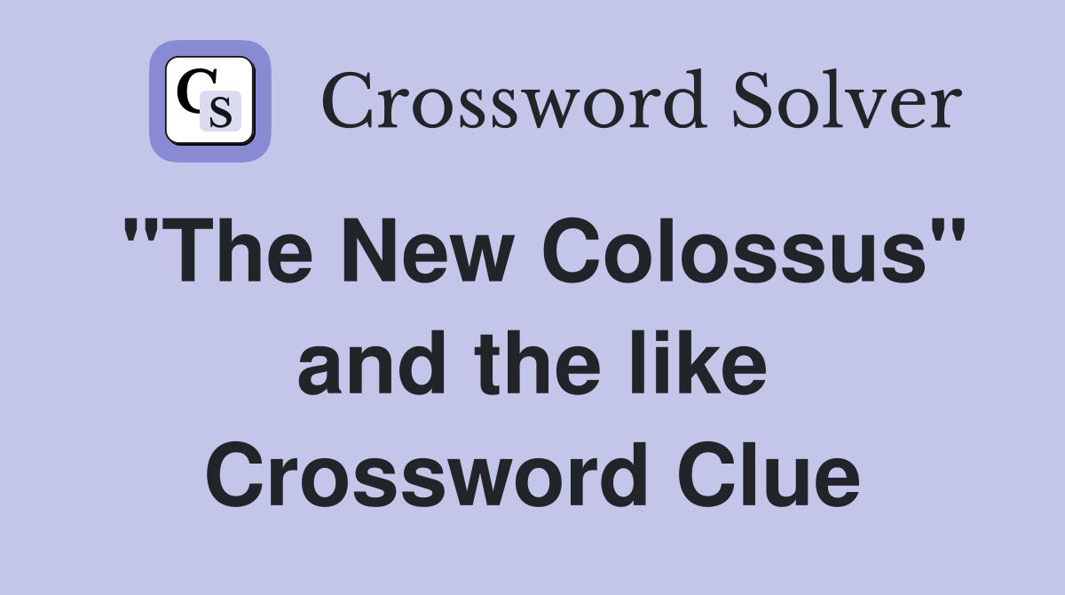 "The New Colossus" and the like Crossword Clue
