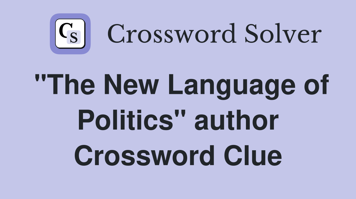 "The New Language of Politics" author Crossword Clue
