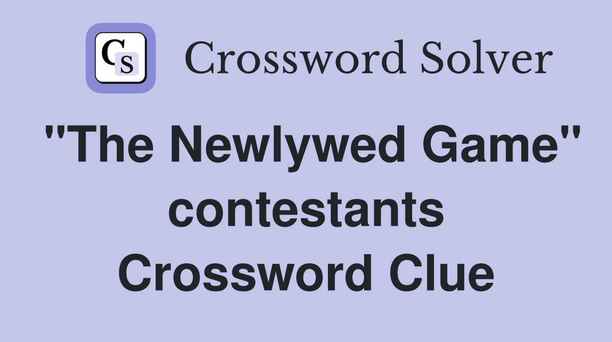 "The Newlywed Game" contestants Crossword Clue