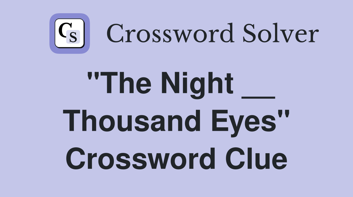 "The Night __ Thousand Eyes" Crossword Clue