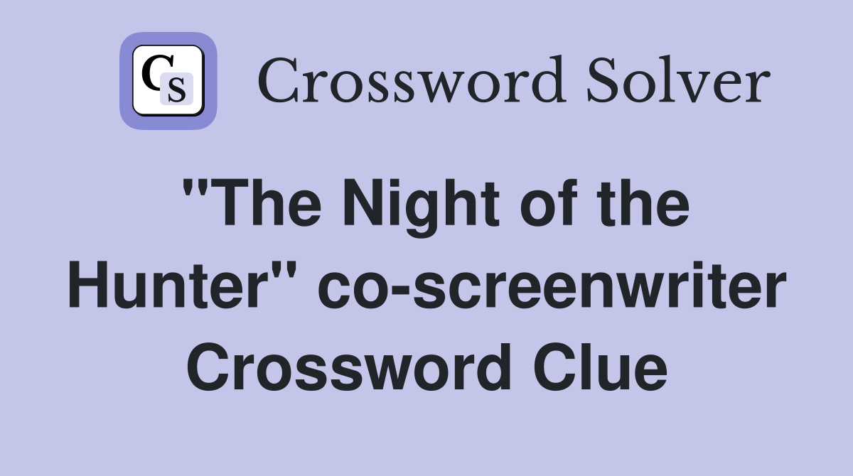 "The Night of the Hunter" co-screenwriter Crossword Clue