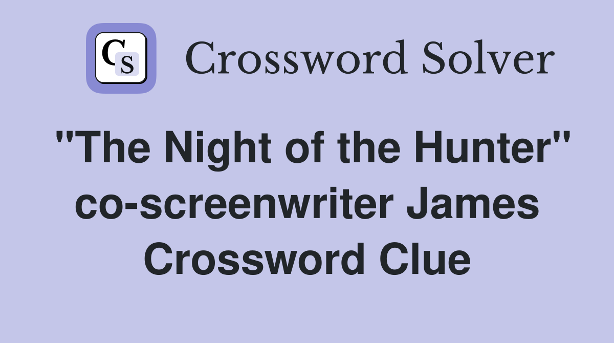 "The Night of the Hunter" co-screenwriter James Crossword Clue