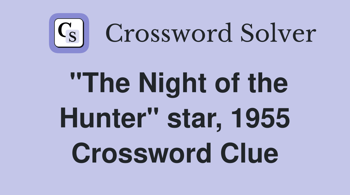 "The Night of the Hunter" star, 1955 Crossword Clue