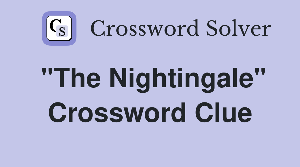"The Nightingale" Crossword Clue