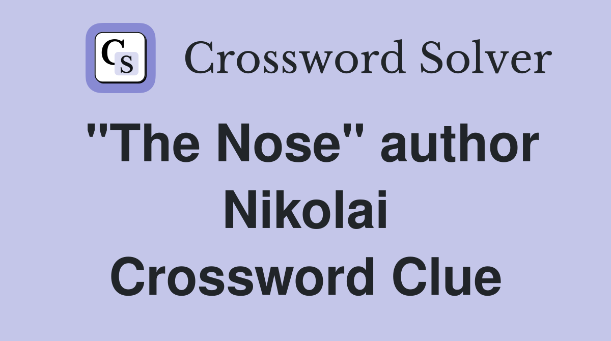 "The Nose" author Nikolai Crossword Clue
