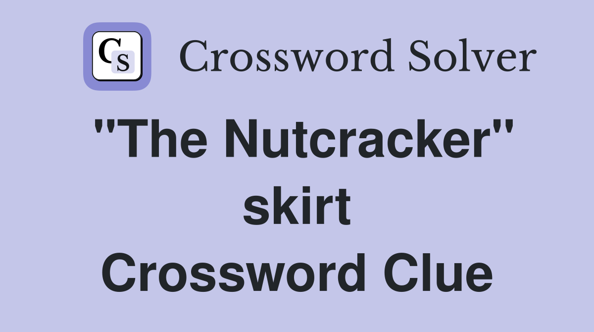 "The Nutcracker" skirt Crossword Clue