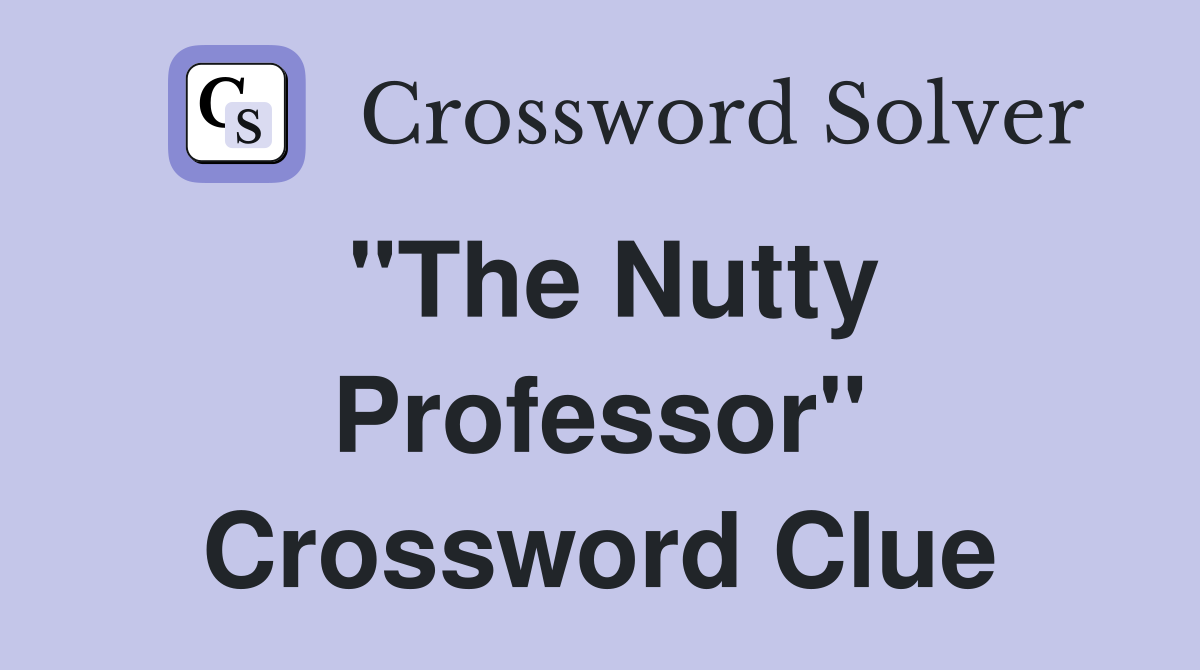 "The Nutty Professor" Crossword Clue