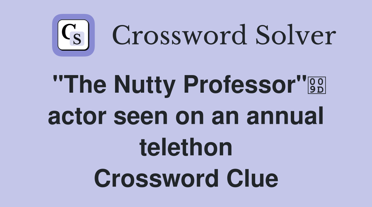 "The Nutty Professor" actor seen on an annual telethon Crossword Clue