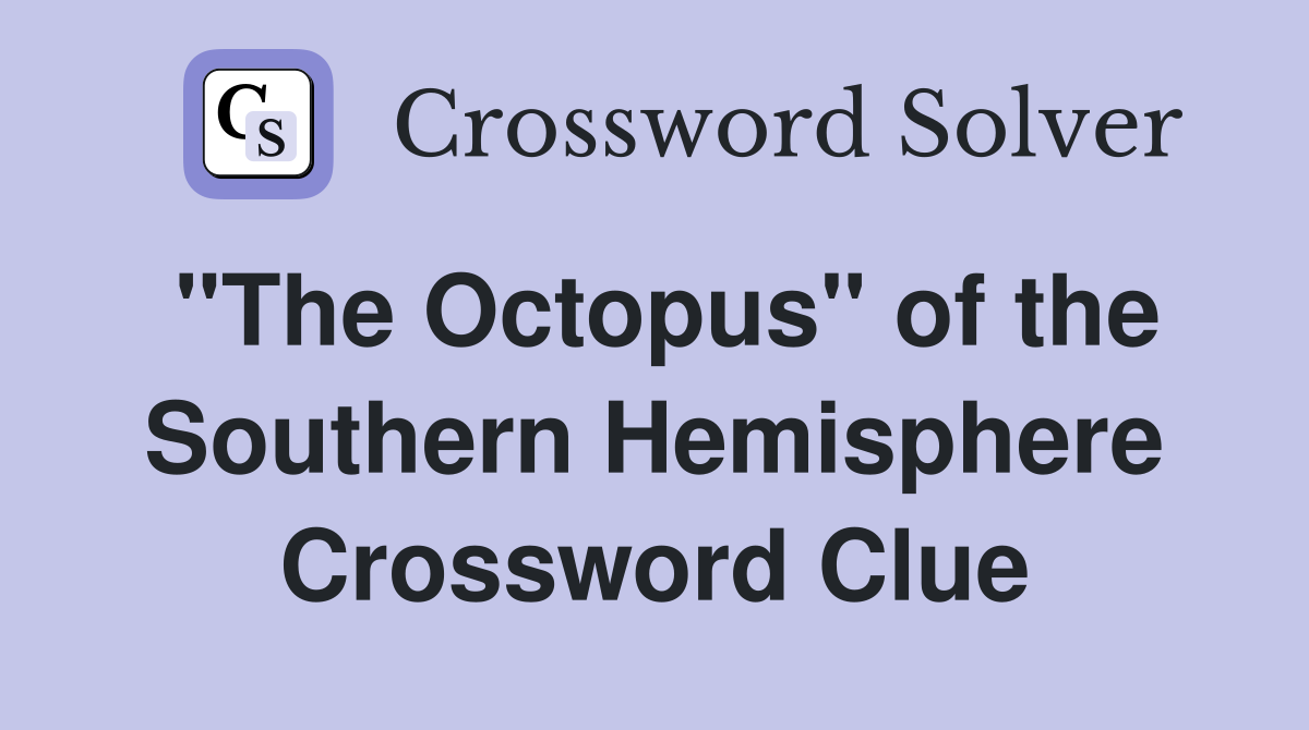 "The Octopus" of the Southern Hemisphere Crossword Clue