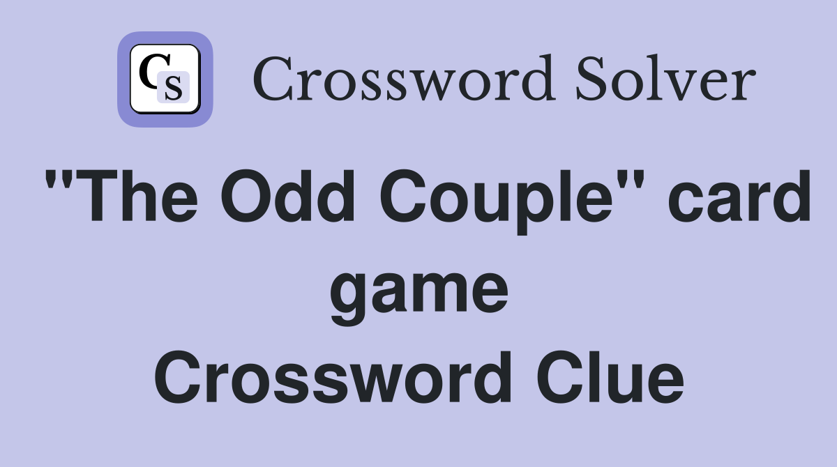 "The Odd Couple" card game Crossword Clue