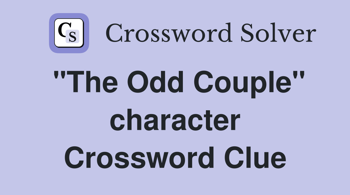 "The Odd Couple" character Crossword Clue