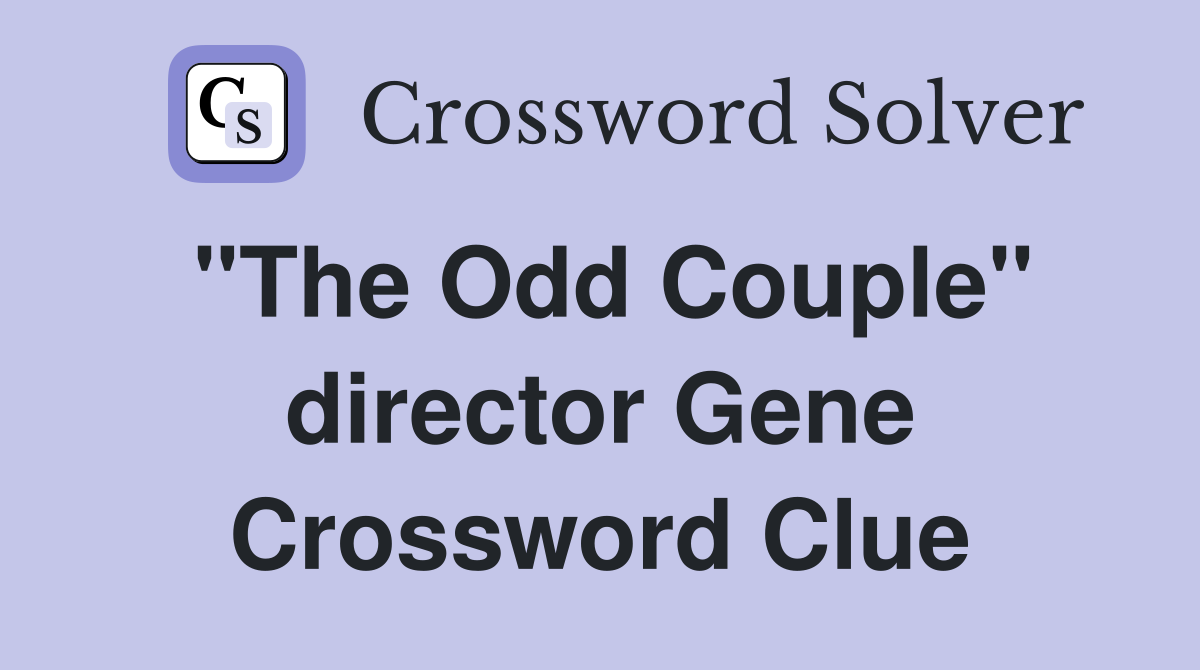 "The Odd Couple" director Gene Crossword Clue