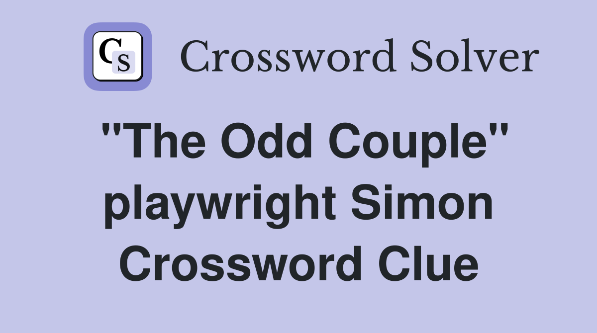 "The Odd Couple" playwright Simon Crossword Clue