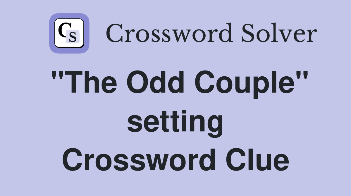 "The Odd Couple" setting Crossword Clue