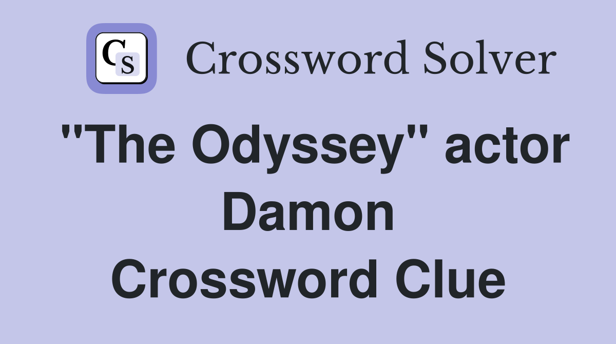 "The Odyssey" actor Damon Crossword Clue