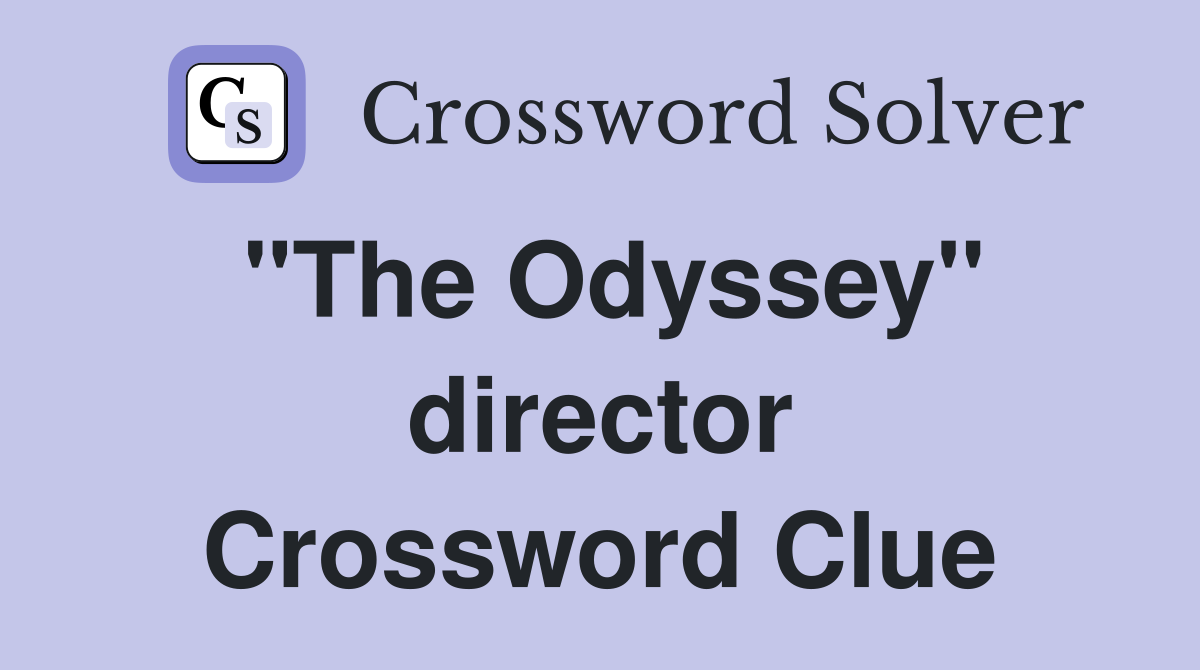 "The Odyssey" director Crossword Clue