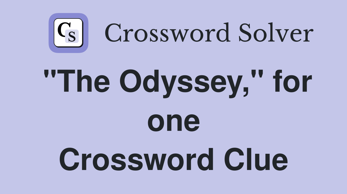 "The Odyssey," for one Crossword Clue