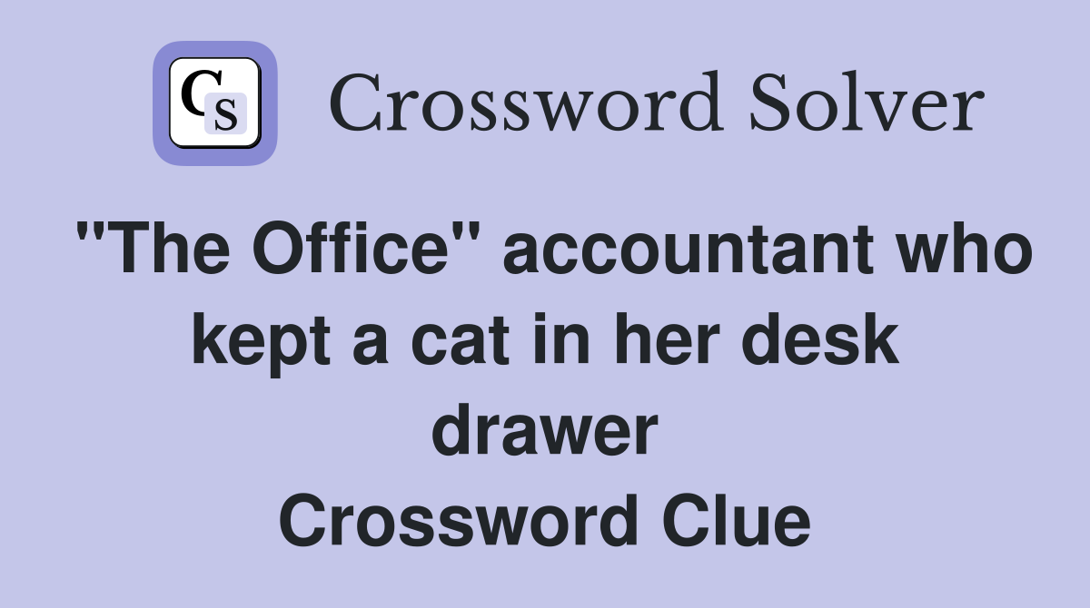 "The Office" accountant who kept a cat in her desk drawer Crossword Clue